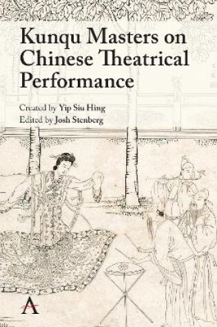 Cover of Kunqu Masters on Chinese Theatrical Performance