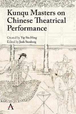 Book cover for Kunqu Masters on Chinese Theatrical Performance