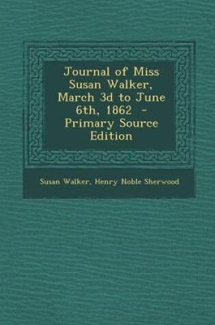 Cover of Journal of Miss Susan Walker, March 3D to June 6th, 1862