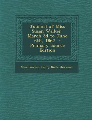 Book cover for Journal of Miss Susan Walker, March 3D to June 6th, 1862