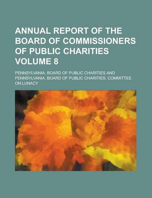 Book cover for Annual Report of the Board of Commissioners of Public Charities Volume 8