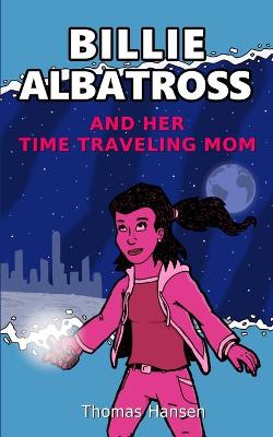 Book cover for Billie Albatross and Her Time Traveling Mom