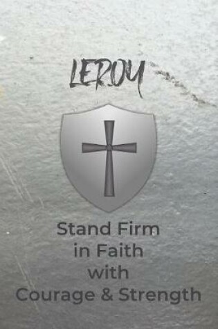 Cover of Leroy Stand Firm in Faith with Courage & Strength