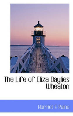 Book cover for The Life of Eliza Baylies Wheaton