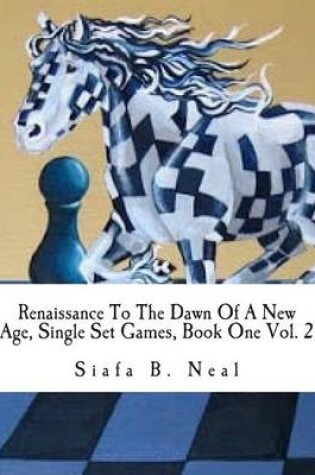 Cover of Renaissance To The Dawn Of A New Age, Single Set Games, Book One Vol. 2