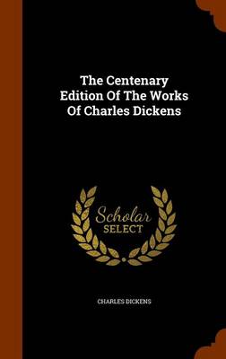 Book cover for The Centenary Edition of the Works of Charles Dickens