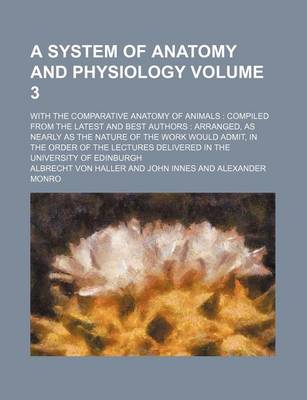 Book cover for A System of Anatomy and Physiology; With the Comparative Anatomy of Animals