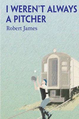 Book cover for I Weren't Always a Pitcher