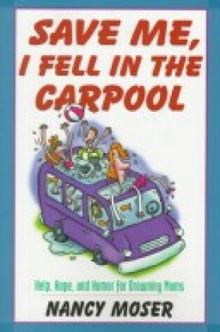 Cover of Save ME, I Fell in the Carpool