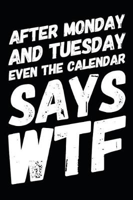 Book cover for After Monday and Tuesday Even the Calendar Says Wtf