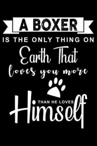 Cover of A Boxer is the only thing on earth that loves you more