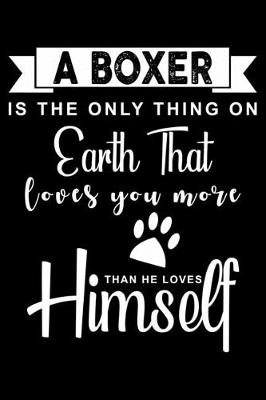 Book cover for A Boxer is the only thing on earth that loves you more