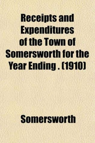 Cover of Receipts and Expenditures of the Town of Somersworth for the Year Ending . (1910)