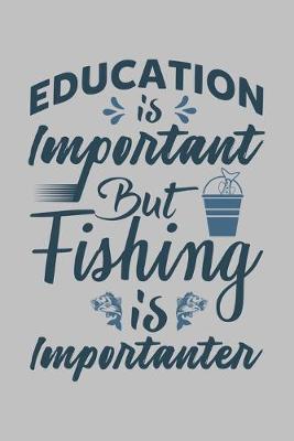 Book cover for Education Is Important But Fishing Is Importanter