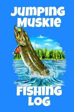 Cover of Jumping Muskie Fishing Log