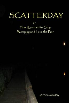 Book cover for Scatterday: How I Learned to Stop Worrying and Love the Bar