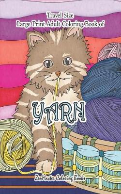 Cover of Travel Size Large Print Coloring Book for Adults of Yarn