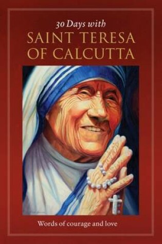 Cover of 30 Days with Saint Teresa of Calcutta