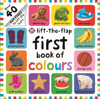Cover of First 100 Lift The Flap Colours