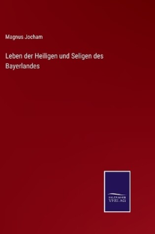 Cover of Leben der Heiligen und Seligen des Bayerlandes