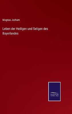 Book cover for Leben der Heiligen und Seligen des Bayerlandes