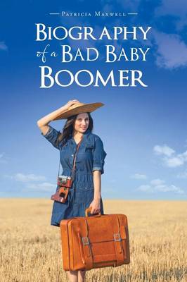 Book cover for Biography of a Bad Baby Boomer