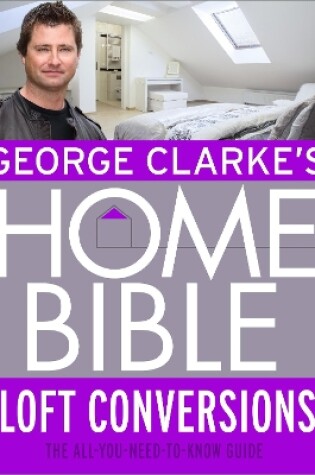 Cover of George Clarke's Home Bible: Bedrooms and Loft Conversions