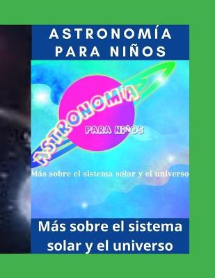 Book cover for Astronomia para ninos - Sistema solar - Universo y mas sobre astronomia