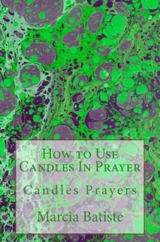 Cover of How to Use Candles In Prayer