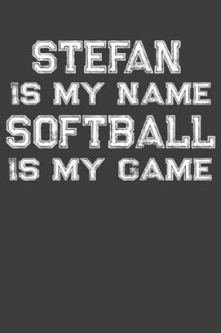 Cover of Stefan Is My Name Softball Is My Game