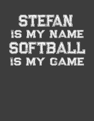 Book cover for Stefan Is My Name Softball Is My Game