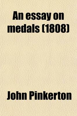 Book cover for An Essay on Medals (Volume 2); Or, an Introduction to the Knowledge of Ancient and Modern Coins and Medals