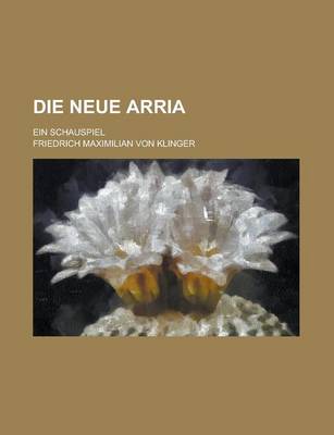 Book cover for Die Neue Arria; Ein Schauspiel