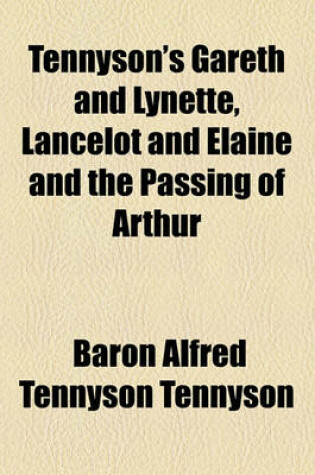 Cover of Tennyson's Gareth and Lynette, Lancelot and Elaine and the Passing of Arthur