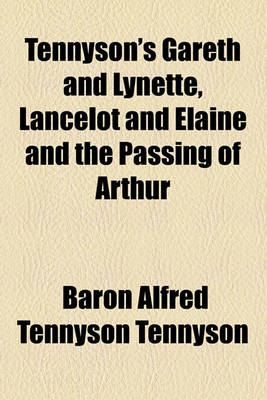 Book cover for Tennyson's Gareth and Lynette, Lancelot and Elaine and the Passing of Arthur