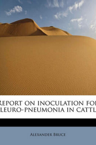 Cover of Report on Inoculation for Pleuro-Pneumonia in Cattle