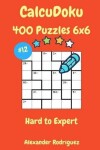 Book cover for CalcuDoku Puzzles - 400 Hard to Expert 6x6 vol. 12