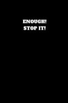 Book cover for Enough! Stop It!