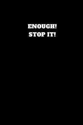 Book cover for Enough! Stop It!