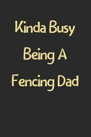 Cover of Kinda Busy Being A Fencing Dad