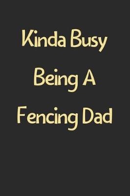 Book cover for Kinda Busy Being A Fencing Dad