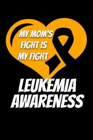 Cover of My Mom's Fight Is My Fight Leukemia Awareness