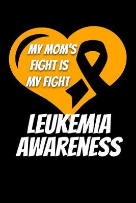 Book cover for My Mom's Fight Is My Fight Leukemia Awareness