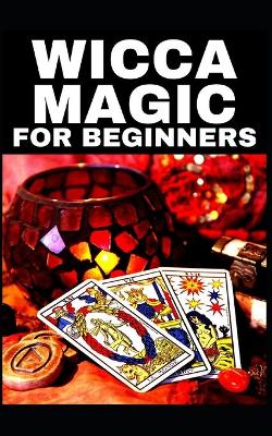 Book cover for Wicca Magic - For Beginners!!!