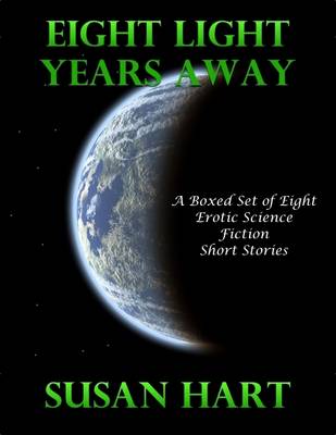 Book cover for Eight Light Years Away: A Boxed Set of Eight Erotic Science Fiction Short Stories