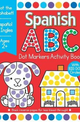 Cover of Spanish ABC Dot Markers Activity Book