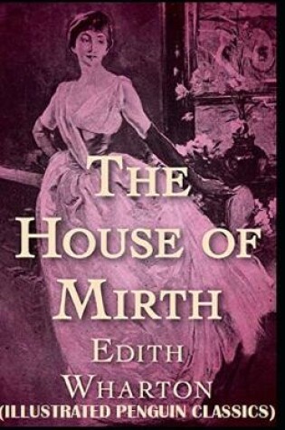 Cover of The House of Mirth Illustrated (Penguin Classics)