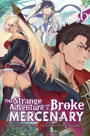 Cover of The Strange Adventure of a Broke Mercenary (Light Novel) Vol. 6