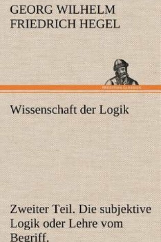 Cover of Wissenschaft Der Logik. Zweiter Teil