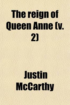 Book cover for The Reign of Queen Anne (Volume 2)